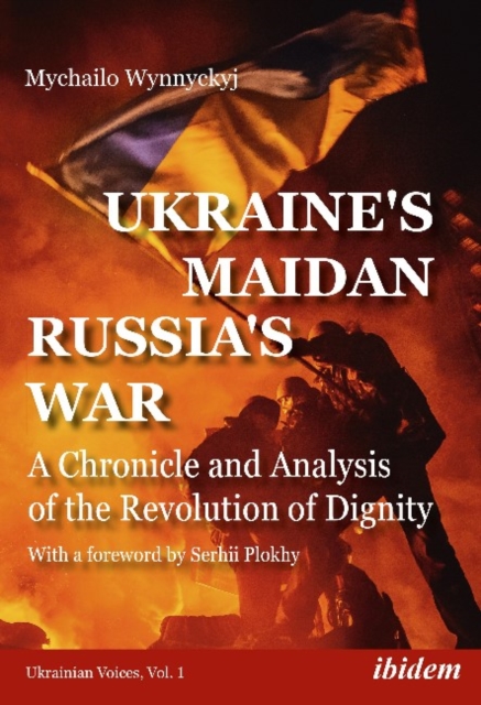 Ukraine's Maidan, Russia`s War - A Chronicle and Analysis of the Revolution of Dignity, Hardback Book