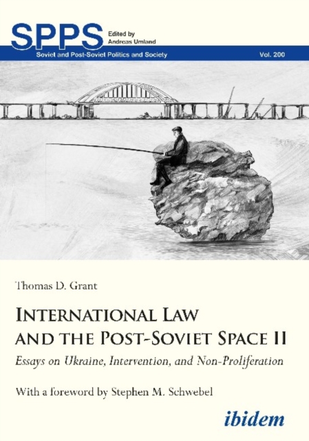 International Law and the Post-Soviet Space II - Essays on Ukraine, Intervention, and Non-Proliferation, Hardback Book