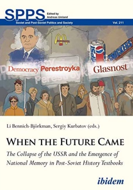 When the Future Came - The Collapse of the USSR and the Emergence of National Memory in Post-Soviet History Textbooks, Paperback / softback Book