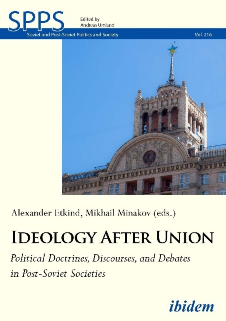 Ideology After Union - Political Doctrines, Discourses, and Debates in Post-Soviet Societies, Paperback / softback Book