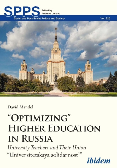 "Optimizing" Higher Education in Russia - University Teachers and their Union "Universitetskaya solidarnost", Paperback / softback Book