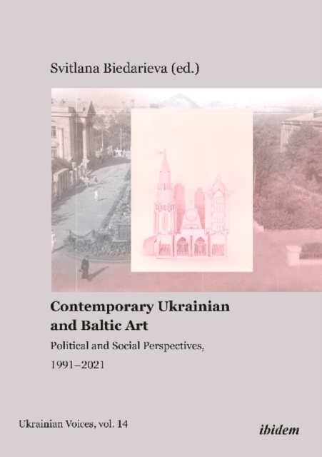 Contemporary Ukrainian and Baltic Art - Political and Social Perspectives, 1991-2021, Paperback / softback Book