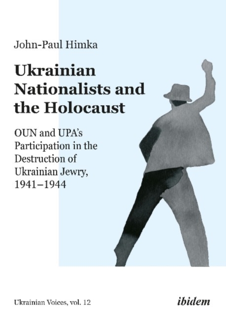 Ukrainian Nationalists and the Holocaust - OUN and UPA's Participation in the Destruction of Ukrainian Jewry, 1941-1944, Paperback / softback Book