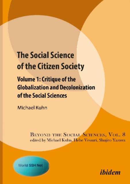 The Social Science of the Citizen Society – Volume 1 – Critique of the Globalization and Decolonization of the Social Sciences, Paperback / softback Book