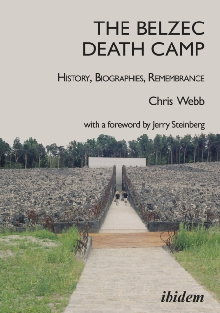 The Belzec Death Camp : History, Biographies, Remembrance, Paperback / softback Book