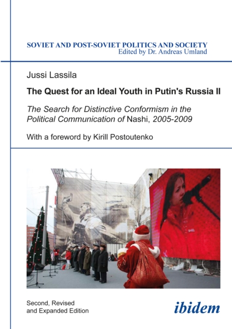 The Quest for an Ideal Youth in Putin's Russia II : The Search for Distinctive Conformism in the Political Communication of Nashi, 2005-2009, PDF eBook