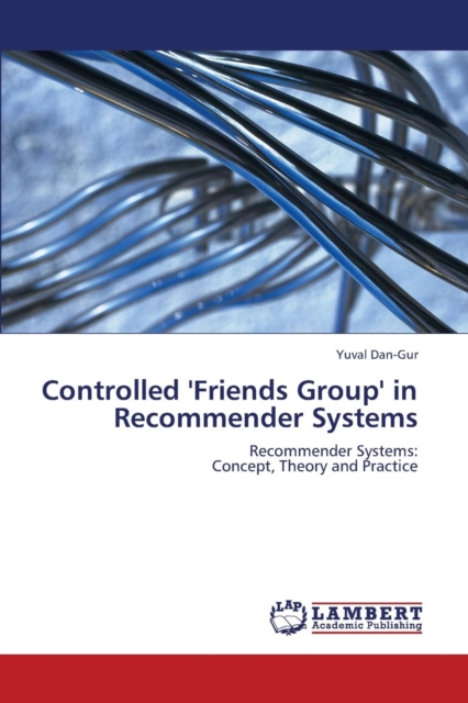 Controlled 'Friends Group' in Recommender Systems, Paperback / softback Book