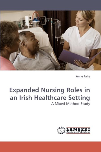 Expanded Nursing Roles in an Irish Healthcare Setting, Paperback / softback Book