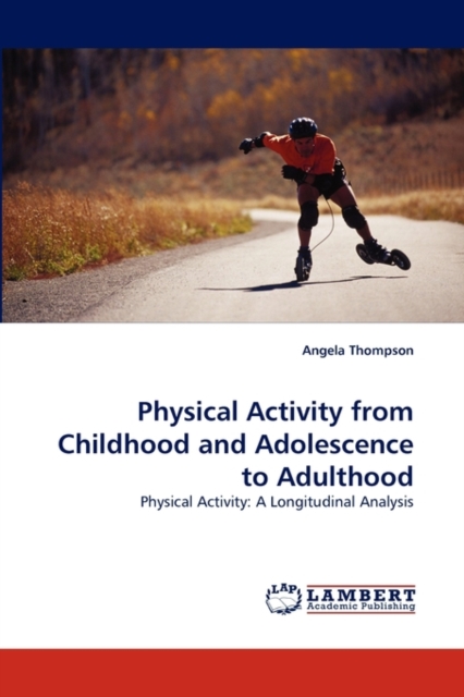 Physical Activity from Childhood and Adolescence to Adulthood, Paperback / softback Book