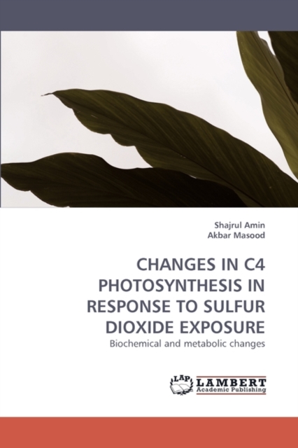 Changes in C4 Photosynthesis in Response to Sulfur Dioxide Exposure, Paperback / softback Book