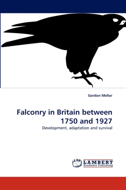 Falconry in Britain Between 1750 and 1927, Paperback / softback Book