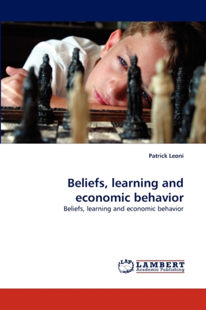 Beliefs, Learning and Economic Behavior, Paperback / softback Book