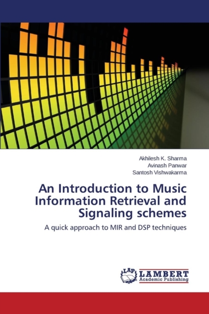 An Introduction to Music Information Retrieval and Signaling Schemes, Paperback / softback Book