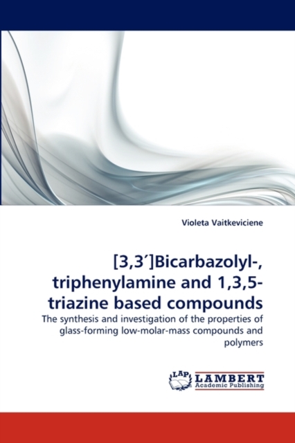 [3,3 ]Bicarbazolyl-, Triphenylamine and 1,3,5-Triazine Based Compounds, Paperback / softback Book