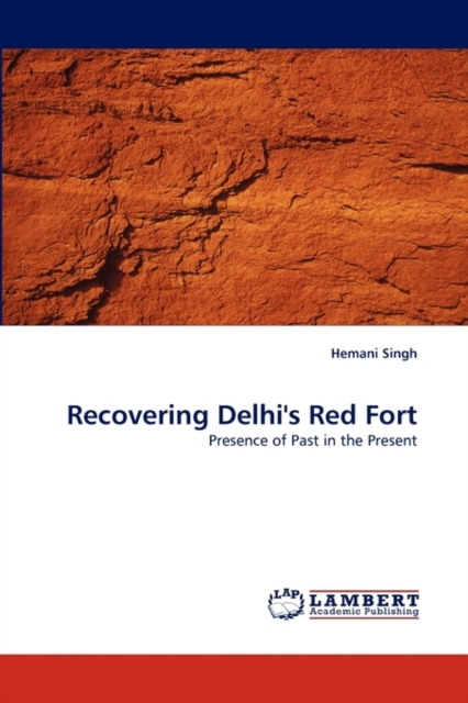 Recovering Delhi's Red Fort, Paperback / softback Book