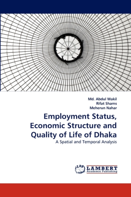 Employment Status, Economic Structure and Quality of Life of Dhaka, Paperback / softback Book