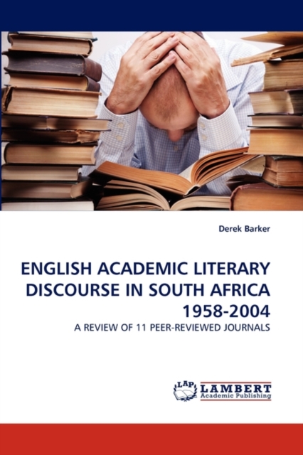 English Academic Literary Discourse in South Africa 1958-2004, Paperback / softback Book