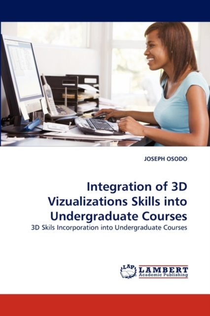 Integration of 3D Vizualizations Skills Into Undergraduate Courses, Paperback / softback Book