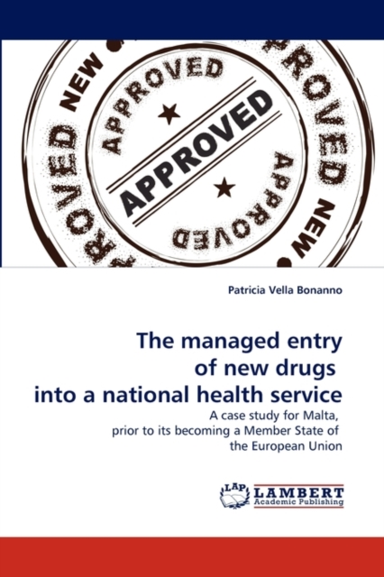 The Managed Entry of New Drugs Into a National Health Service, Paperback / softback Book