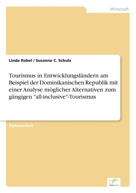 Tourismus in Entwicklungslandern am Beispiel der Dominikanischen Republik mit einer Analyse moglicher Alternativen zum gangigen "all-inclusive"-Tourismus, Paperback / softback Book