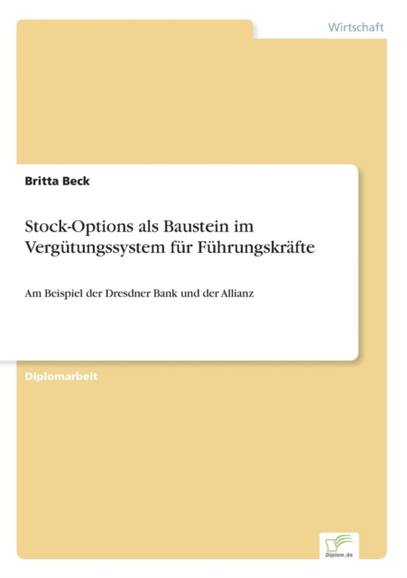 Stock-Options als Baustein im Vergutungssystem fur Fuhrungskrafte : Am Beispiel der Dresdner Bank und der Allianz, Paperback / softback Book