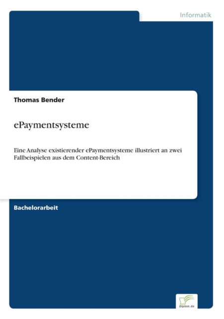 ePaymentsysteme : Eine Analyse existierender ePaymentsysteme illustriert an zwei Fallbeispielen aus dem Content-Bereich, Paperback / softback Book