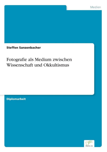 Fotografie ALS Medium Zwischen Wissenschaft Und Okkultismus, Paperback / softback Book