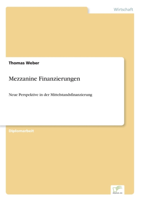 Mezzanine Finanzierungen : Neue Perspektive in der Mittelstandsfinanzierung, Paperback / softback Book