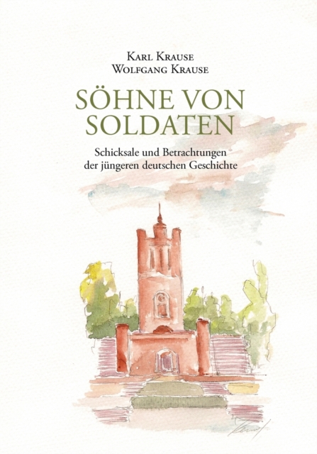Soehne von Soldaten : Schicksale und Betrachtungen der jungeren deutschen Geschichte, Paperback / softback Book