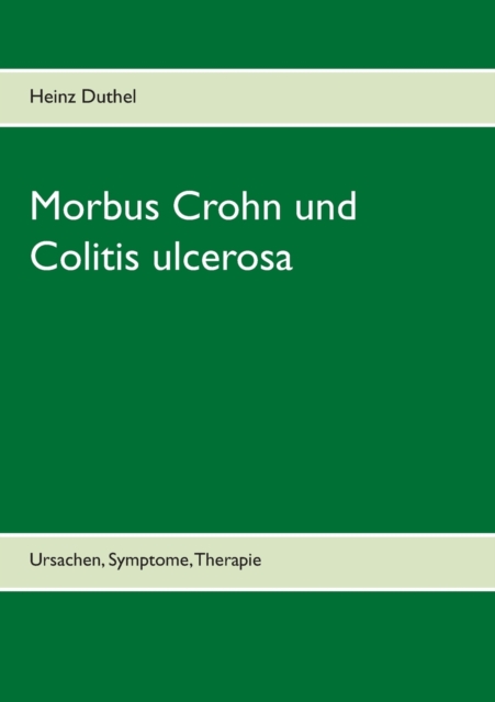 Morbus Crohn und Colitis ulcerosa : Ursachen, Symptome, Therapie, Paperback / softback Book