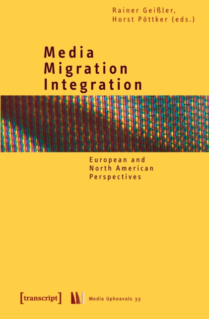 Media - Migration - Integration : European and North American Perspectives, PDF eBook