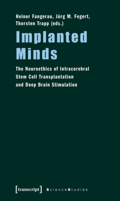 Implanted Minds : The Neuroethics of Intracerebral Stem Cell Transplantation and Deep Brain Stimulation, PDF eBook