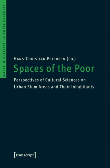 Spaces of the Poor : Perspectives of Cultural Sciences on Urban Slum Areas and Their Inhabitants, PDF eBook