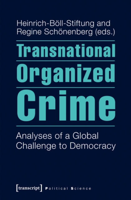Transnational Organized Crime : Analyses of a Global Challenge to Democracy, PDF eBook