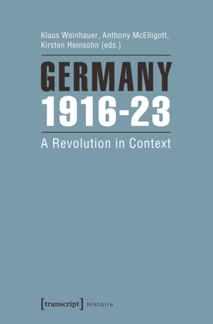 Germany 1916-23 : A Revolution in Context, PDF eBook