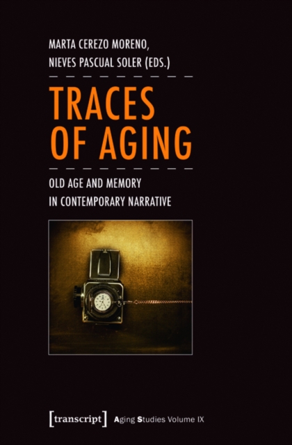 Traces of Aging : Old Age and Memory in Contemporary Narrative, PDF eBook