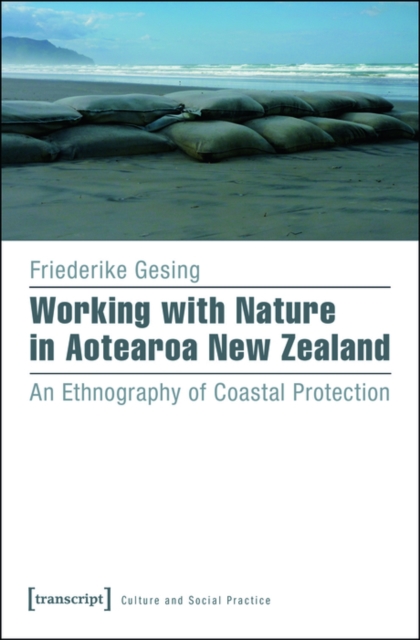 Working with Nature in Aotearoa New Zealand : An Ethnography of Coastal Protection, PDF eBook