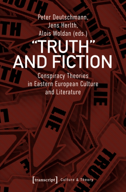 »Truth« and Fiction : Conspiracy Theories in Eastern European Culture and Literature, PDF eBook