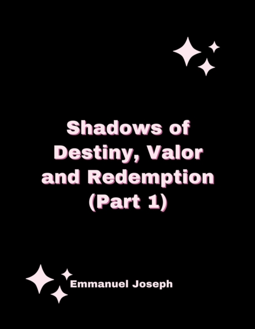 SHADOWS OF DESTINY, VALOR AND REDEMPTION (PART 1), EPUB eBook