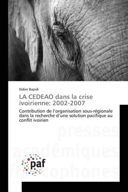 La Cedeao Dans La Crise Ivoirienne : 2002-2007, Paperback / softback Book