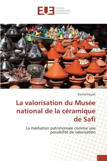 La Valorisation Du Mus e National de la C ramique de Safi, Paperback / softback Book