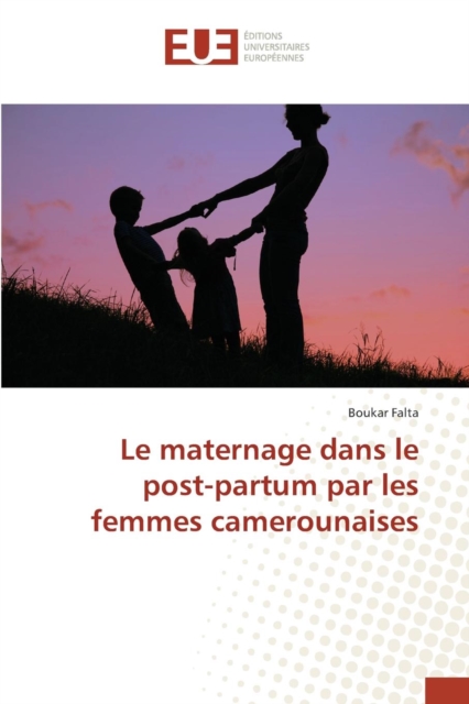 Le Maternage Dans Le Post-Partum Par Les Femmes Camerounaises, Paperback / softback Book