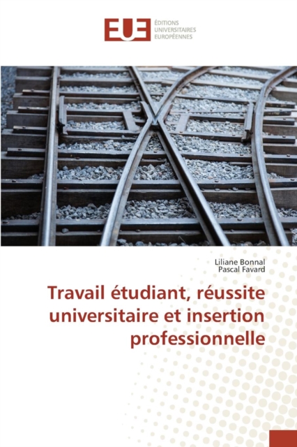 Travail Etudiant, Reussite Universitaire Et Insertion Professionnelle, Paperback / softback Book