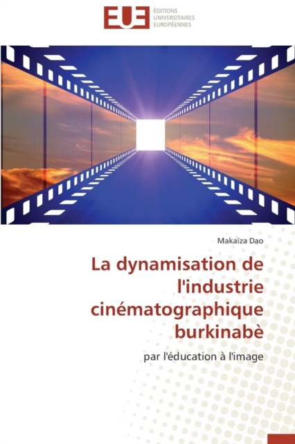 La Dynamisation de l'Industrie Cin matographique Burkinab, Paperback / softback Book