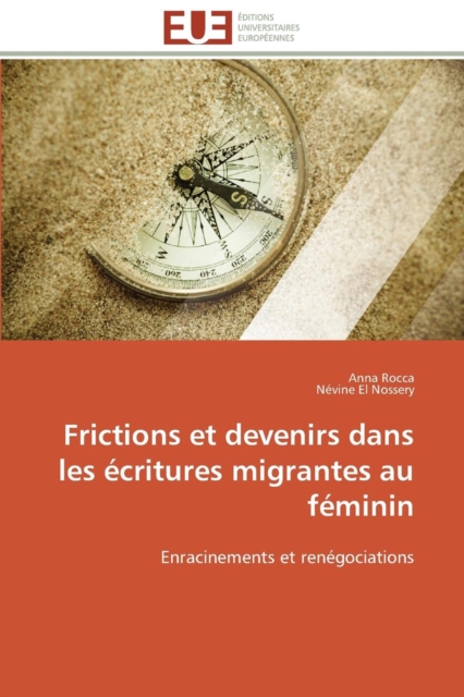 Frictions Et Devenirs Dans Les  critures Migrantes Au F minin, Paperback / softback Book