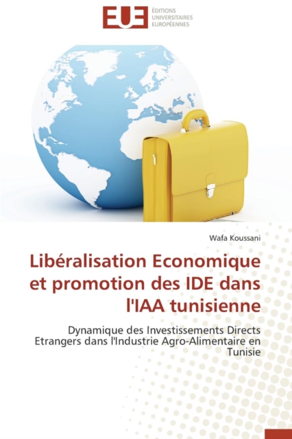 Lib ralisation Economique Et Promotion Des Ide Dans l'Iaa Tunisienne, Paperback / softback Book