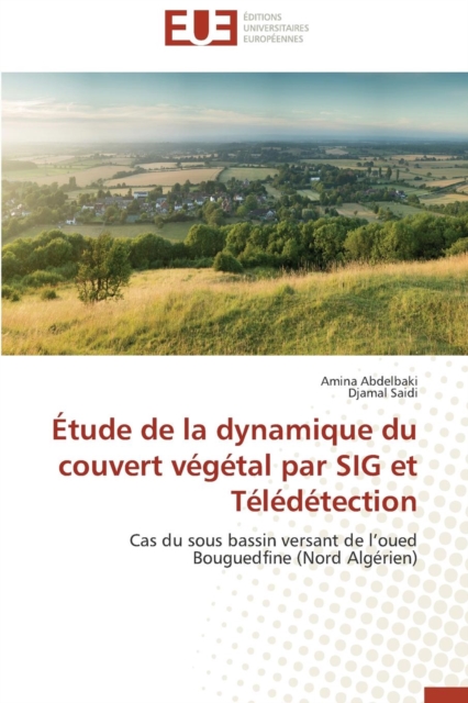 Etude de la Dynamique Du Couvert Vegetal Par Sig Et Teledetection, Paperback / softback Book