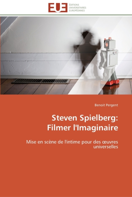 Steven Spielberg : Filmer l'Imaginaire, Paperback / softback Book