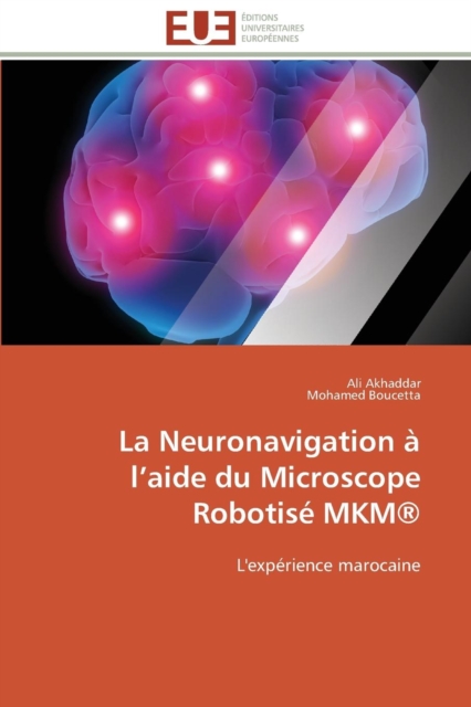 La Neuronavigation   L Aide Du Microscope Robotis  Mkm(r), Paperback / softback Book