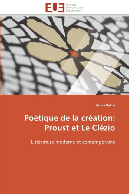 Po tique de la Cr ation : Proust Et Le Cl zio, Paperback / softback Book